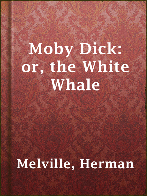 Title details for Moby Dick: or, the White Whale by Herman Melville - Wait list